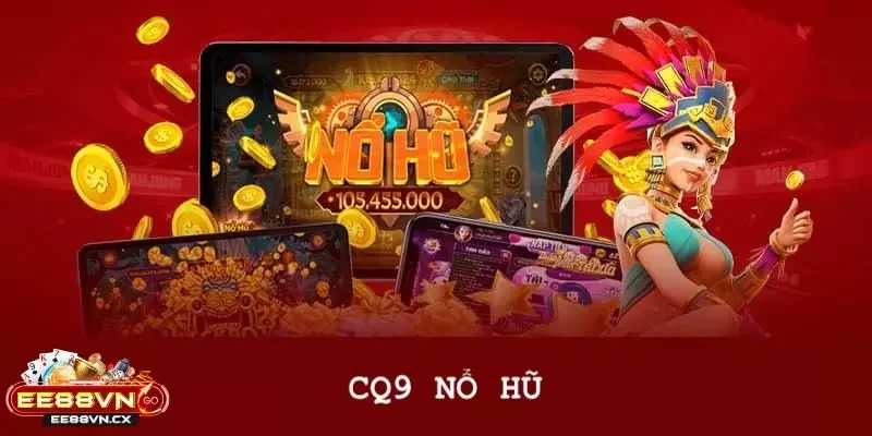 CQ9 Nổ hũ